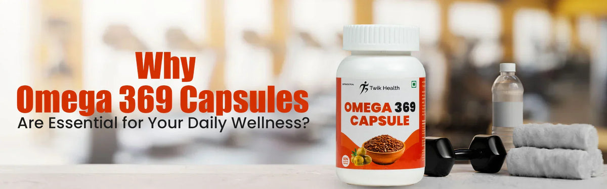369 Tablet Omega 369 Capsules for Your Daily Wellness | Twik Health